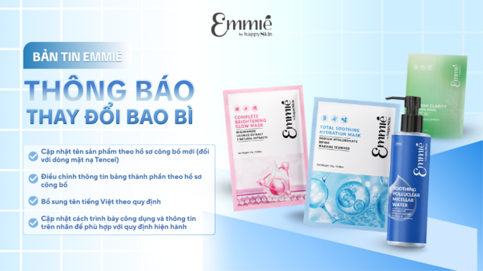 THÔNG BÁO CẬP NHẬT BAO BÌ MỘT SỐ SẢN PHẨM EMMIÉ BY HAPPYSKIN