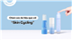 Skin Cycling - Phương Pháp Chăm Sóc Da Hiệu Quả Mà Bạn Nên Thử