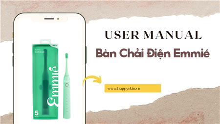 Hướng Dẫn Sử Dụng Bàn Chải Điện Emmié Electric Toothbrush