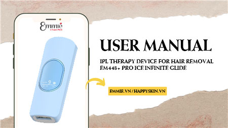 Hướng Dẫn Sử Dụng Máy Triệt Lông IPL Therapy Device For Hair Removal EM448+ Pro ICE Infinite Glide