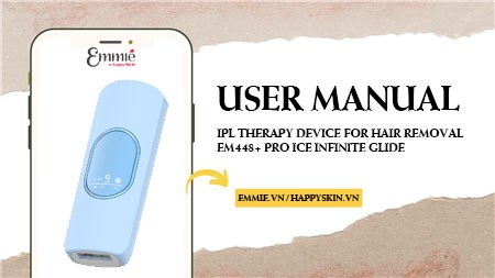 Hướng Dẫn Sử Dụng Máy Triệt Lông IPL Therapy Device For Hair Removal EM448+ Pro ICE Infinite Glide