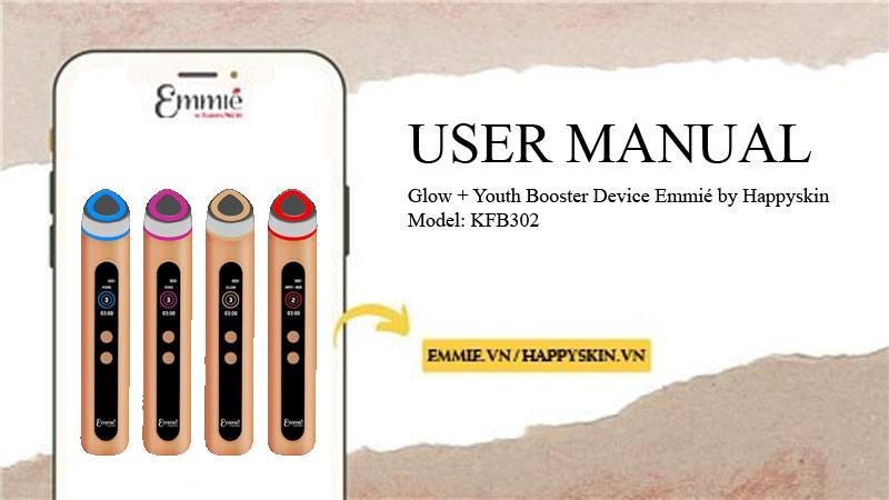 Hướng Dẫn Sử Dụng Máy Nâng Cơ Đẩy Tinh Chất 10 in 1 Glow + Youth Booster Device Emmié by Happyskin - Model: KFB302